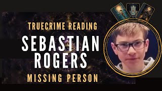 Sebastian Rogers - Psychic card reading - Where is he???
