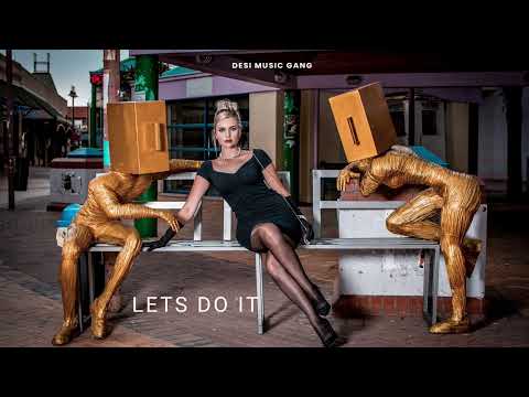 Let’s do it ~ Desi Music Gang