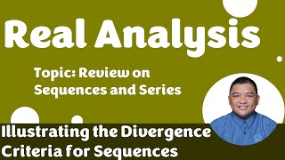 Illustrating the Divergence Criteria for Sequences || Review on Sequences and Series || RealAnalysis