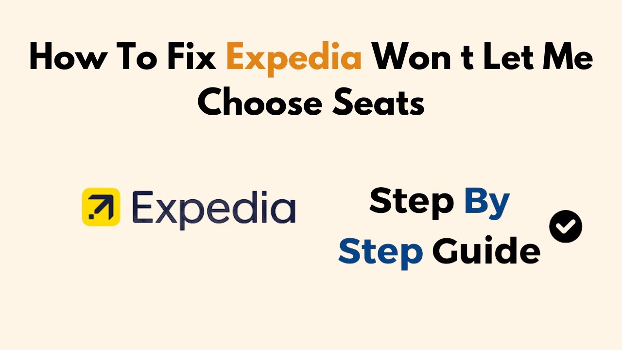 How To Fix Expedia Won't Let Me Choose Seats