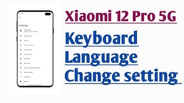 Xiaomi 12 Pro 5G Keyboard Language Change setting