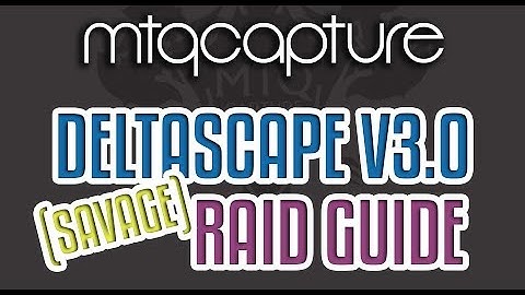 Deltascape V3.0 (Savage) Guide