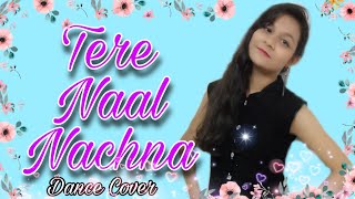 Tere Naal Nachna | Tere Naal Nachna Dance Cover | Ankana Das | Nawabzaade