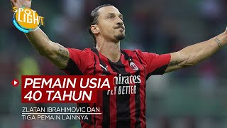 Termasuk Zlatan Ibrahimovic, Berikut 4 Pesepak Bola yang Masih Bermain di Usia 40 Tahun