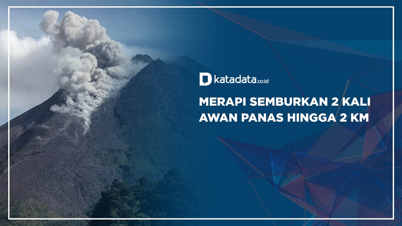 Merapi Semburkan 2 Kali Awan Panas hingga 2 KM | Katadata Indonesia
