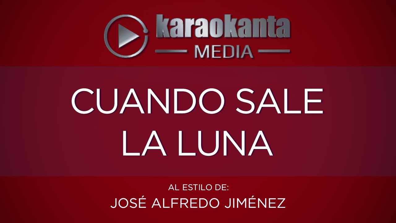 Karaokanta José Alfredo Jiménez Cuando sale la luna YouTube