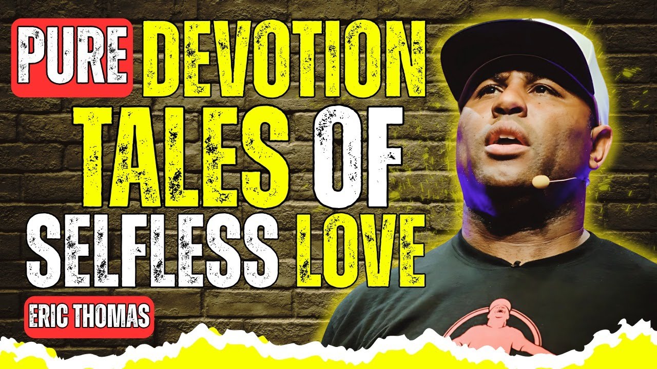 Pure Devotion| Tales of Selfless Love | Eric Thomas (MUST WATCH Motivation to Level Up) 🔥