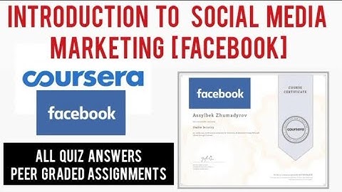 Coursera: Introduction to Social Media Marketing Quiz Answers and Assignments Solutions| By Facebook