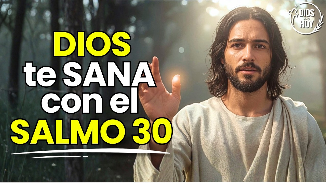 Dios Sana tu Cuerpo con el Salmo 30, Cura la Enfermedad que te Aflige | Oración de Sanidad