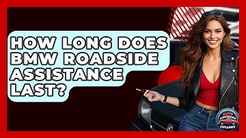 How Long Does BMW Roadside Assistance Last? - Auto Coverage Explained