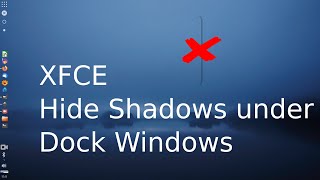 XFCE - Hide shadows under dock windows