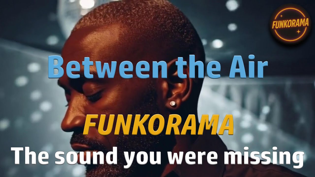 𝙁𝙐𝙉𝙆𝙊𝙍𝘼𝙈𝘼 – Between The Air 🌫️💫 