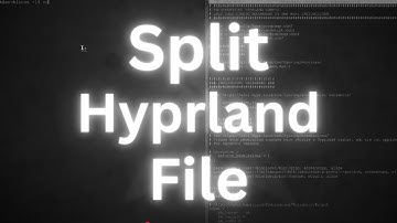 How to Split Your Hyprland Config File for a More Organized Workflow