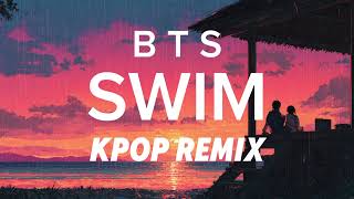 BTS - SWIM (Kpop Remix) [HQ Audio]