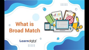 What is Broad Match | Broad Match Explained | Learn Digital Academy 2021