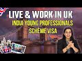 Live &amp; Work in UK—India Young Professionals Scheme Visa