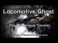 Locomotive ghost  the mysterious traveler