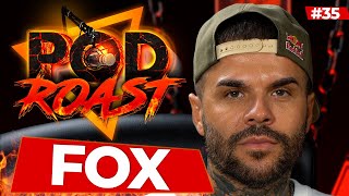 FOX - PODROAST #35