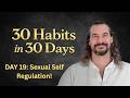 30 Habits in 30 Days | Day 19: Sexual Self-Regulation