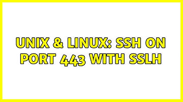 Unix & Linux: SSH on port 443 with SSLH
