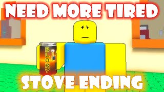 NEED MORE TIRED *How to get Stove Ending and Badge* Roblox by Jamie the OK Gamer 1,194 views 2 days ago 1 minute, 45 seconds