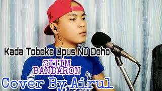Video thumbnail of "Sitim Bandaron_Kada Toboko Upus Nu Doho (Cover By Airul)"