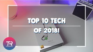 Top 10 Best Tech of 2018! The Best Tech Products for the Year!