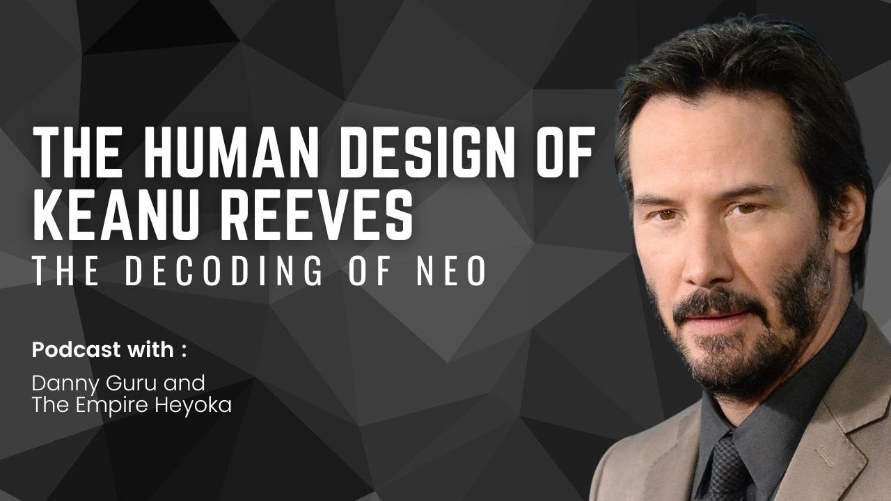 The Human Design of Keanu Reeves - YouTube