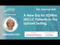 EGFRm NSCLC: New Era in Upfront Treatment | EIOC Journal Club | Feb 2026