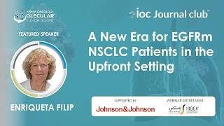 EGFRm NSCLC: New Era in Upfront Treatment | EIOC Journal Club | Feb 2026