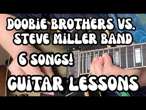 DOOBIE BROTHERS vs. STEVE MILLER BAND Guitar Lessons 6 CLASSIC HITS w/ Free Tabs!