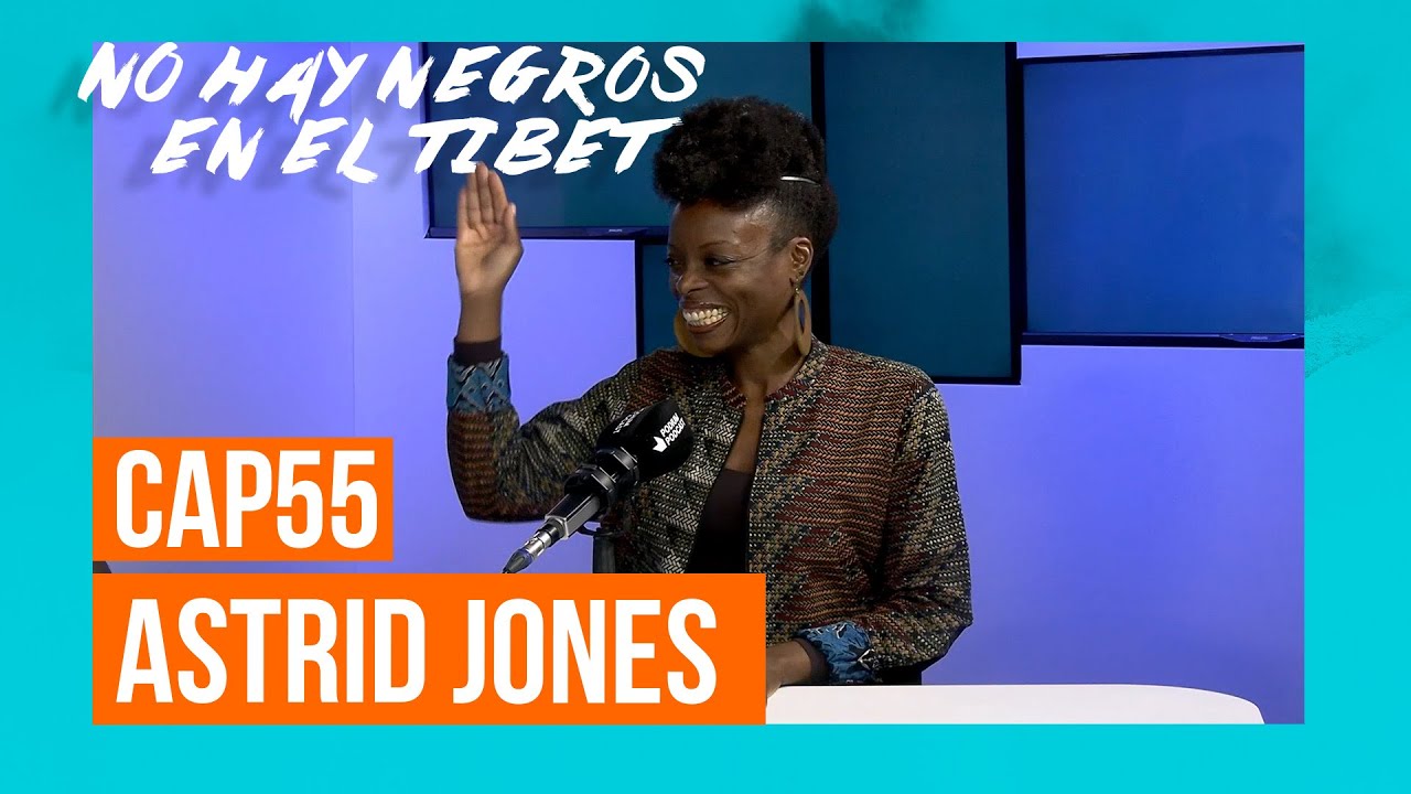 ASTRID JONES | NO HAY NEGROS EN EL TÍBET: Episodio 55 | Podium Podcast