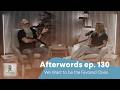 Afterwords ep. 130: We Want to be the Favored Ones