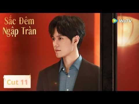 VIETSUB | Sắc Đêm Ngập Tràn | Cut Tập 11 | Giang Sơ Ảnh, Đồng Đại Vỹ | We TV