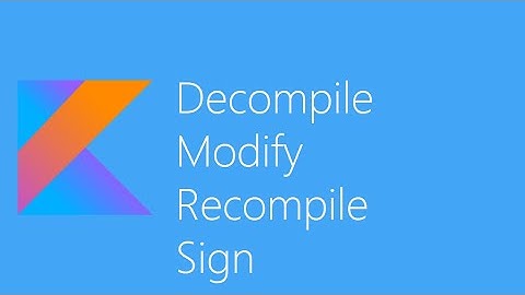 Decompile - Modify - Recompile - Sign (APK)