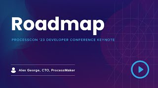 ProcessCon '23 - The Future of Automation & ProcessMaker Platform