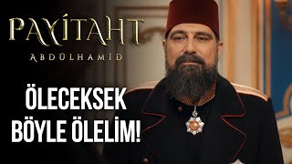 ''Öleceksek, böyle ölelim!'' I Payitaht Abdülhamid 145. Bölüm