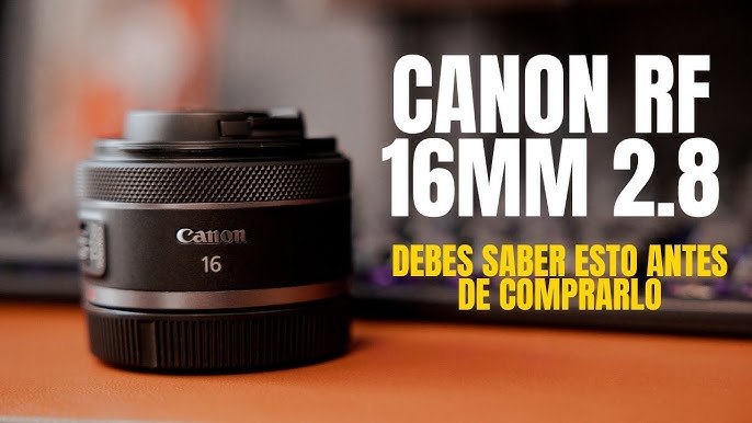 OBJETIVO IMPRESCINDIBLE si tienes una cámara Canon R - RF 16mm F2.8 STM 