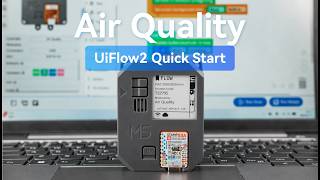 Air Quality | UIFlow 2.0 Device Basics Tutorial