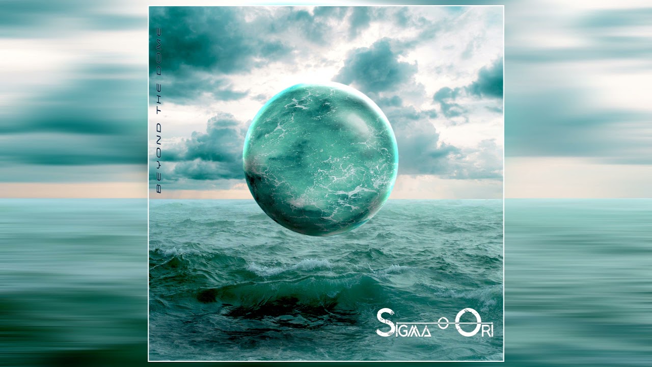 Sigma Ori - Beyond the Dome (2021) (Full Album Premiere)