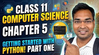 Full CLASS 11TH COMPUTER SCIENCE CHAPTER FIVE GETTING STARTED WITH PYTHON. PART ONE Guide