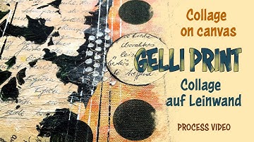 Gelli Print - Collage auf Leinwand / Collage on Canvas - Process Video