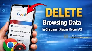 Chrome Browser Running Slow on Xiaomi Redmi A5? Delete Browsing Data
