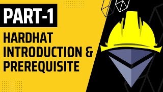 Hardhat Introduction & Prerequisite | (Part 1) Hardhat & Ethers.js Full Course