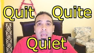 (quit - quiet - quite) كلمات إنجليزية متشابهة في النطق ومختلفة في المعنى