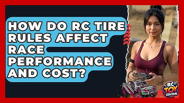 How do RC tire rules affect race performance and cost? - RC Toy Central