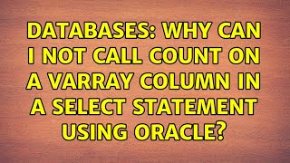 Databases: Why can i not call COUNT on a varray column in a select statement using oracle?