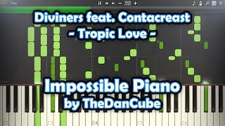 Diviners feat. Contacreast  Tropic Love | Impossible Piano by TheDanCube