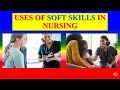 Uses of Soft Skills in Nursing - Application of soft Skills in Nursing -  Applied Psychology 