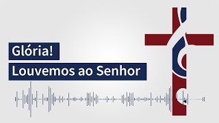 Video thumbnail of "Glória! Louvemos ao Senhor"